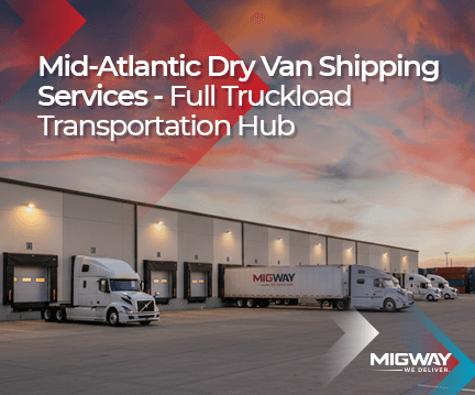 Mid-Atlantic Dry Van Shipping Services: The Backbone of Regional Freight