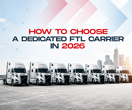 How to Choose a Dedicated FTL Carrier in 2026 (Before Spot Rates Eat Your Budget)