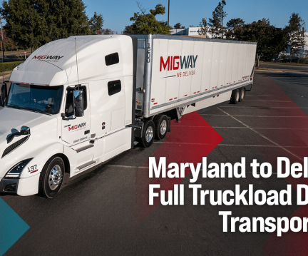 Maryland to Delaware Full Truckload Dry Van Transportation
