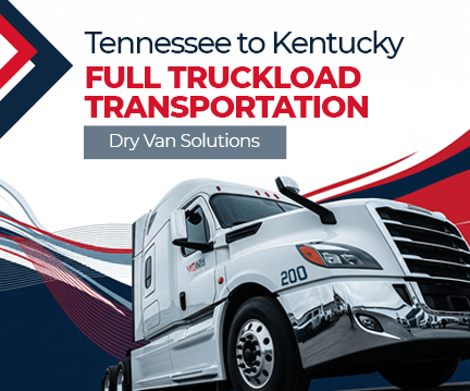 Tennessee to Kentucky Full Truckload Transportation - Dry Van Solutions