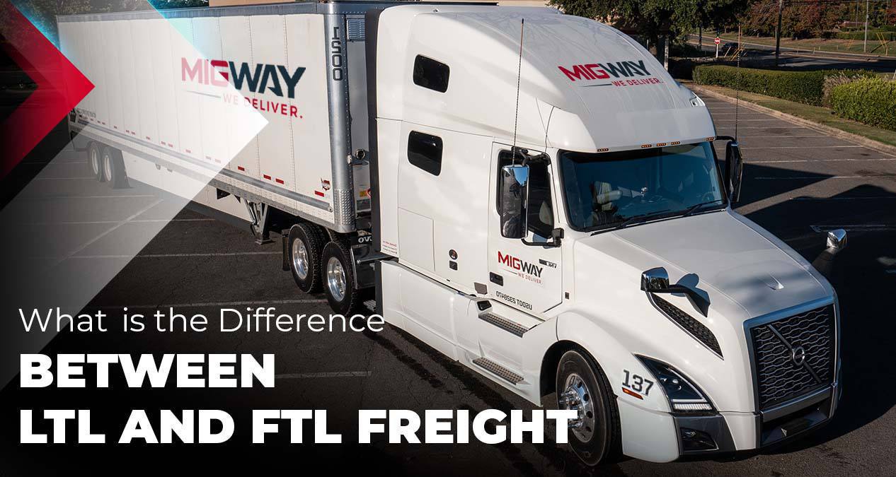 What Is The Difference Between LTL And FTL Freight Shipping? - MigWay