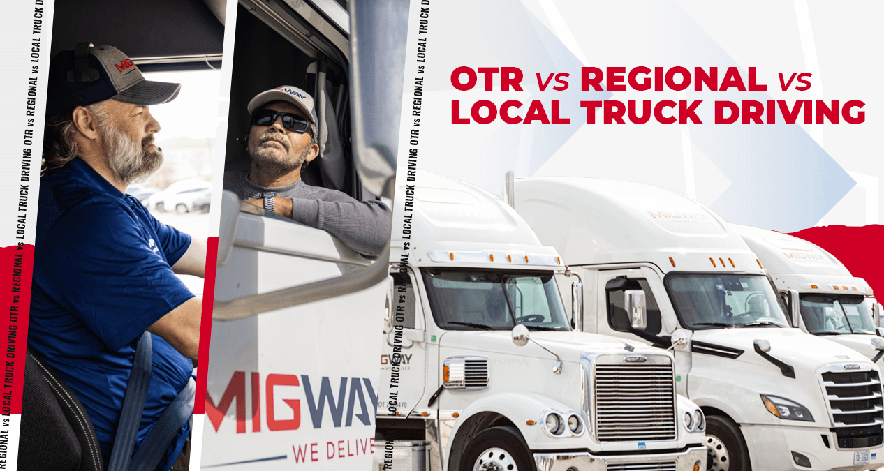 OTR vs. Regional vs. Local Truck Driving - MigWay